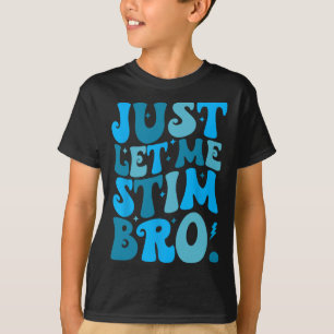 Lass mich einfach stimulieren Bro Lustiger Monat d T-Shirt