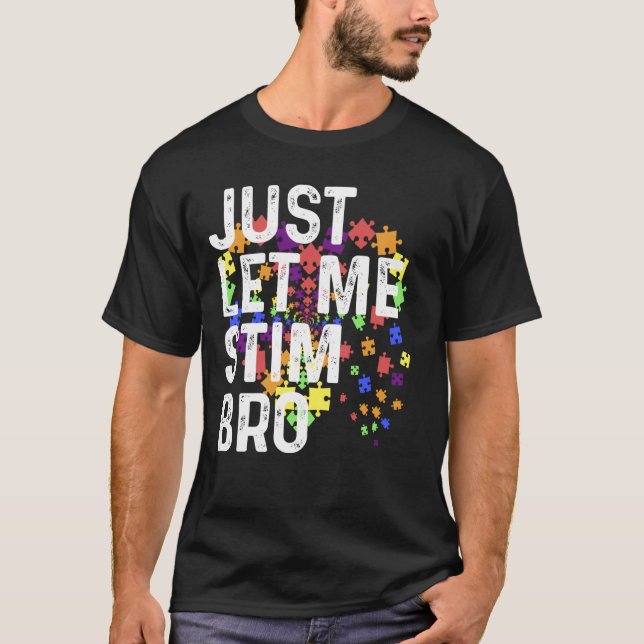 Lass mich einfach stimulieren Bro Tee Autismus-Bew (Vorderseite)