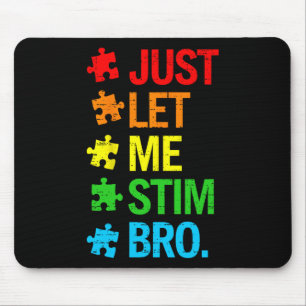 Lass mich einfach stimulieren, Bruder, Autismus-Be Mousepad