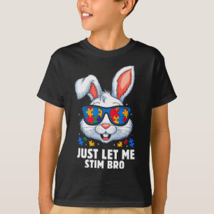 Lass mich einfach stimulieren Bruder Autismus-Bewu T-Shirt