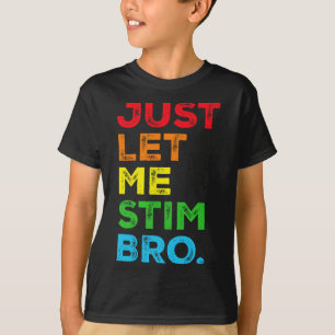Lass mich einfach stimulieren Bruder Autismuserken T-Shirt