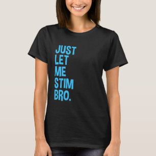Lass mich einfach stimulieren, Bruder, lustiger Mo T-Shirt