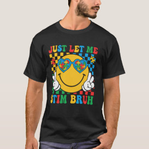Lass mich einfach stimulieren, Mann, lustige Autis T-Shirt