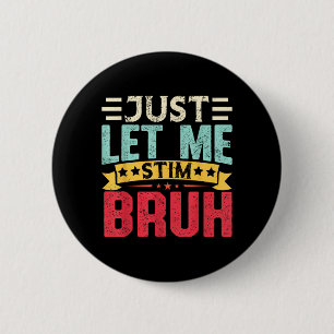 Lass mich einfach stimulieren, Mann, Neurodiversit Button