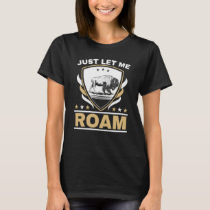 Lass mich einfach streifen Wildtier Bulle Bison Bü T-Shirt