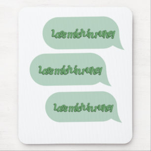 Lass mich in Ruhe! Mousepad