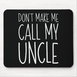 Lass mich mein Onkel Shirt nicht zum Kindermädchen Mousepad