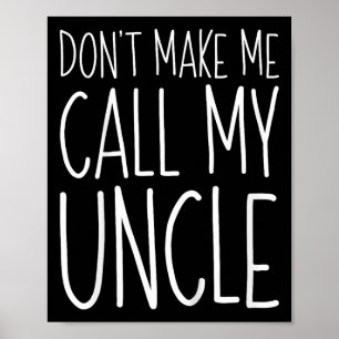 Lass mich mein Onkel Shirt nicht zum Kindermädchen Poster