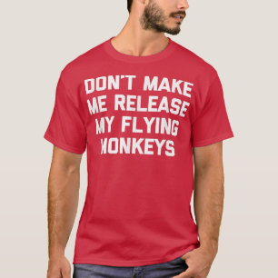 Lass mich meine fliegenden Affen nicht zum Witz br T-Shirt