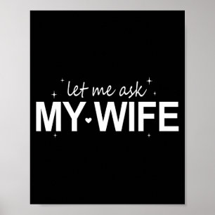 Lass mich meine Frau fragen Lustig Sie sagte Nein Poster
