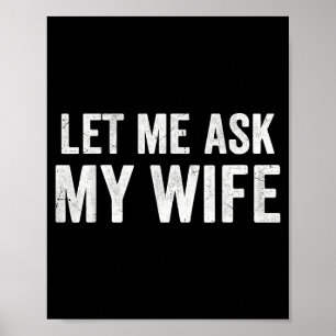 Lass mich meine Frau fragen Lustige Geschenke zum  Poster
