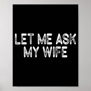Lass mich meine Frau fragen Retro Vintage Lustige Poster