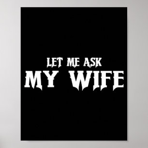 Lass mich meine Frau fragen, sie sagte Nein, lusti Poster