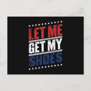 Lass mich meine Schuhe holen Lustige US-Wahl Polit Postkarte