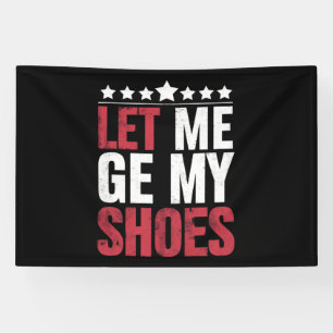Lass mich meine Schuhe holen Trump lustige Zitat A Banner