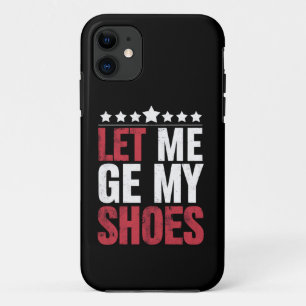 Lass mich meine Schuhe holen Trump lustige Zitat A Case-Mate iPhone Hülle