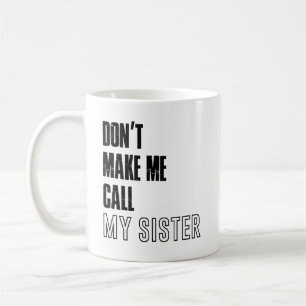 Lass mich meine Schwester Tasse, Schwester Tasse n