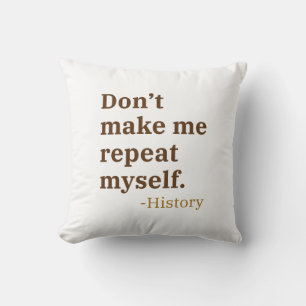 Lass mich mich nicht wiederholen kissen