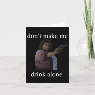 Lass mich nicht allein zum Shirt der Mutter trinke Karte