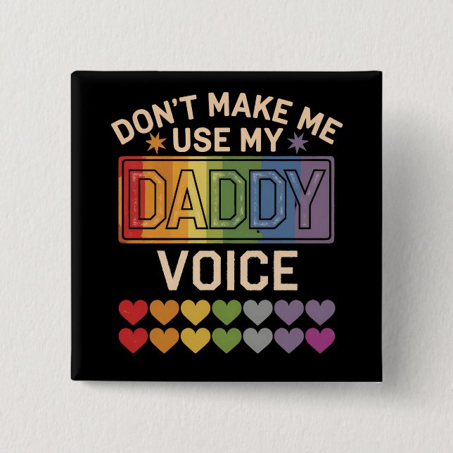 Lass mich nicht Daddy Voice Gay Rainbow Pride benu Button (Vorderseite)