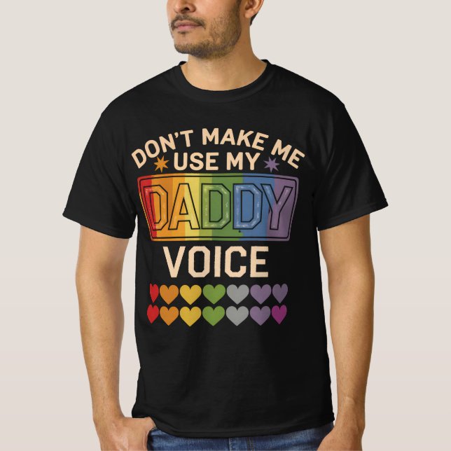 Lass mich nicht Daddy Voice Gay Rainbow Pride benu T-Shirt (Vorderseite)