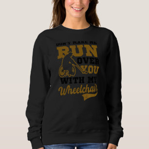 Lass mich nicht deinen Rollstuhlhockey laufen lass Sweatshirt