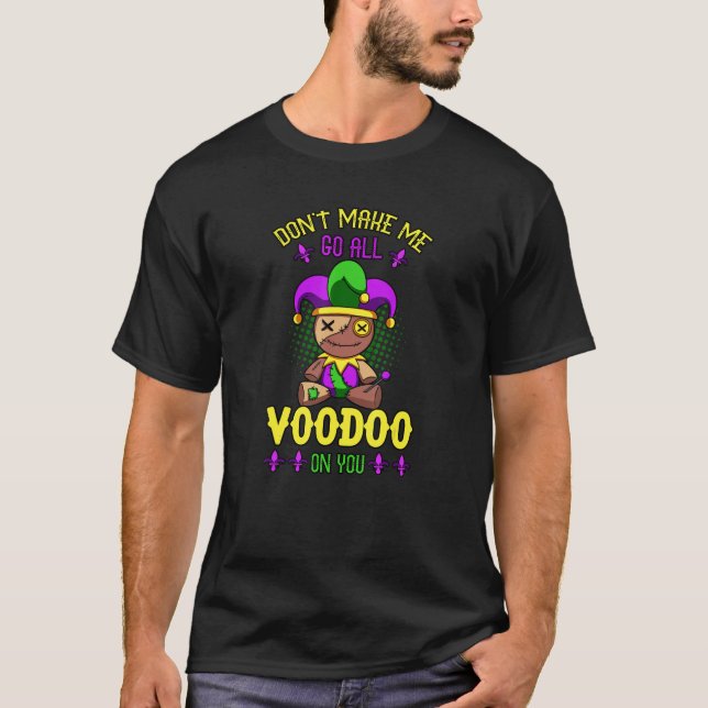 Lass mich nicht den ganzen Voodoo auf deinen Mardi T-Shirt (Vorderseite)
