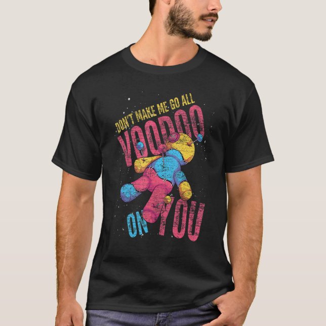 Lass mich nicht den ganzen Voodoo auf deiner Voodo T-Shirt (Vorderseite)