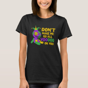 Lass mich nicht den ganzen Voodoo auf dich gehen M T-Shirt