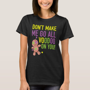 Lass mich nicht den ganzen Voodoo auf dich gehen M T-Shirt