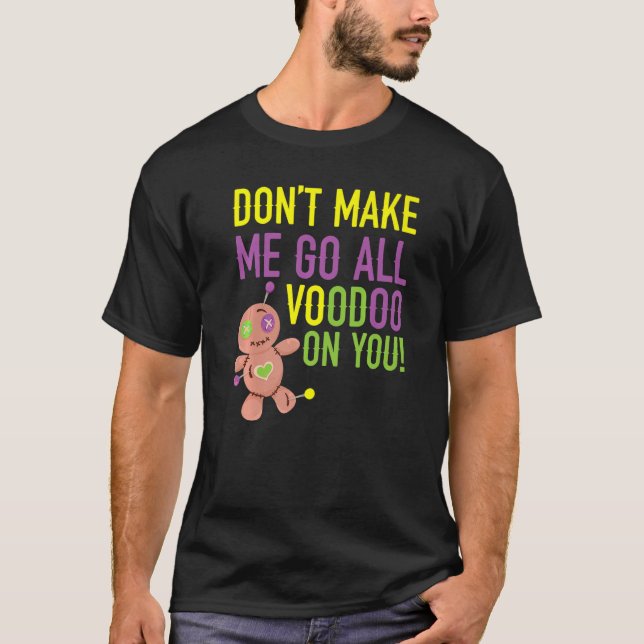 Lass mich nicht den ganzen Voodoo auf dich gehen M T-Shirt (Vorderseite)