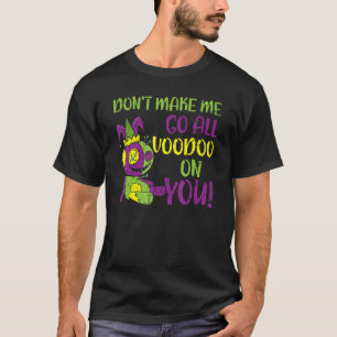 Lass mich nicht den ganzen Voodoo auf dich gehen M T-Shirt