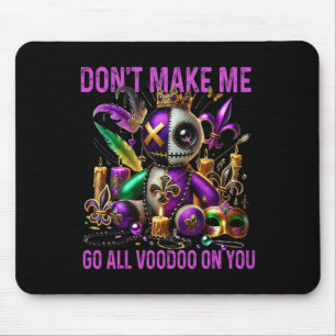 Lass mich nicht den ganzen Voodoo auf dich gehen - Mousepad