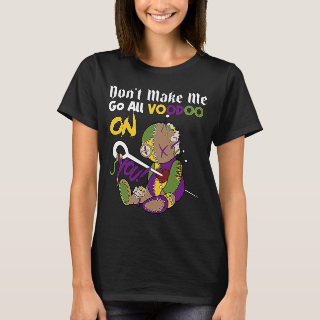 Lass mich nicht den ganzen Voodoo Doll Mardi Gras  T-Shirt (Vorderseite)