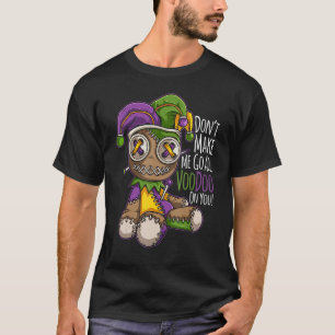Lass mich nicht den ganzen Voodoo-Puppen gehen - M T-Shirt