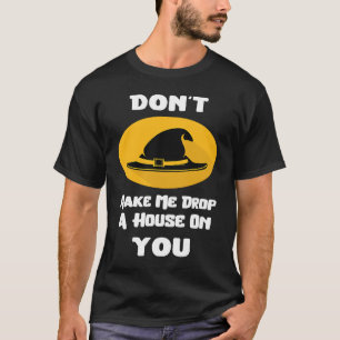 Lass mich nicht ein Haus auf dich werfen T-Shirt