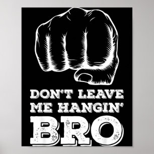 Lass mich nicht hängen, Bro - Fist Bump  Poster