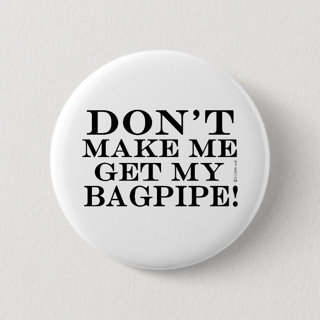 Lass mich nicht mein Bagpipe bekommen Button (Vorderseite)