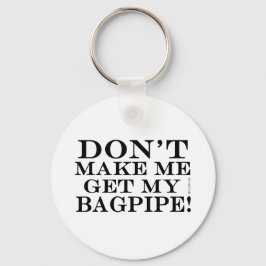 Lass mich nicht mein Bagpipe bekommen Schlüsselanhänger