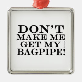 Lass mich nicht mein Bagpipe bekommen Silbernes Ornament