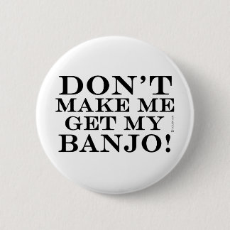 Lass mich nicht mein Banjo bekommen Button