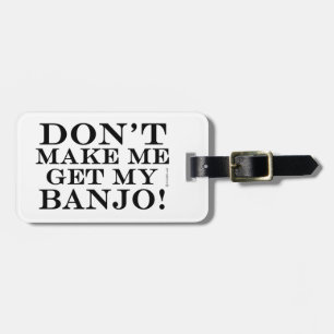 Lass mich nicht mein Banjo bekommen Gepäckanhänger
