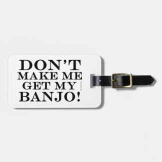 Lass mich nicht mein Banjo bekommen Gepäckanhänger