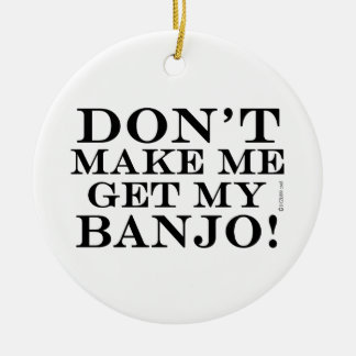 Lass mich nicht mein Banjo bekommen Keramikornament
