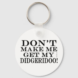 Lass mich nicht mein Didgeridoo bekommen Schlüsselanhänger