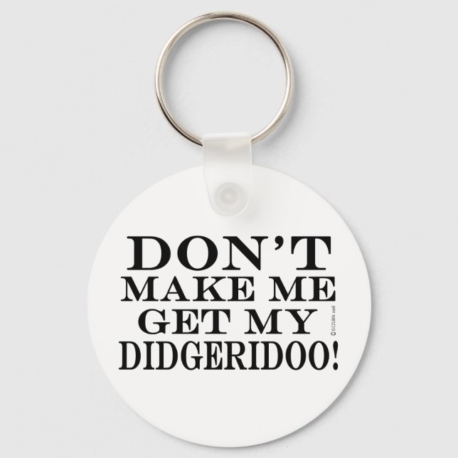 Lass mich nicht mein Didgeridoo bekommen Schlüsselanhänger (Vorderseite)