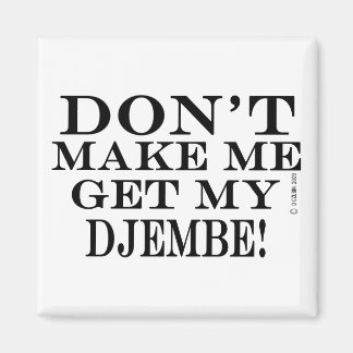 Lass mich nicht mein Djembe bekommen Magnet