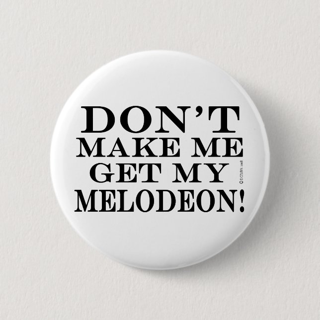 Lass mich nicht mein Melodeon bekommen Button (Vorderseite)