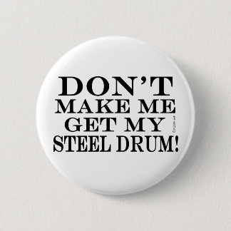 Lass mich nicht mein Stahltrommel holen Button