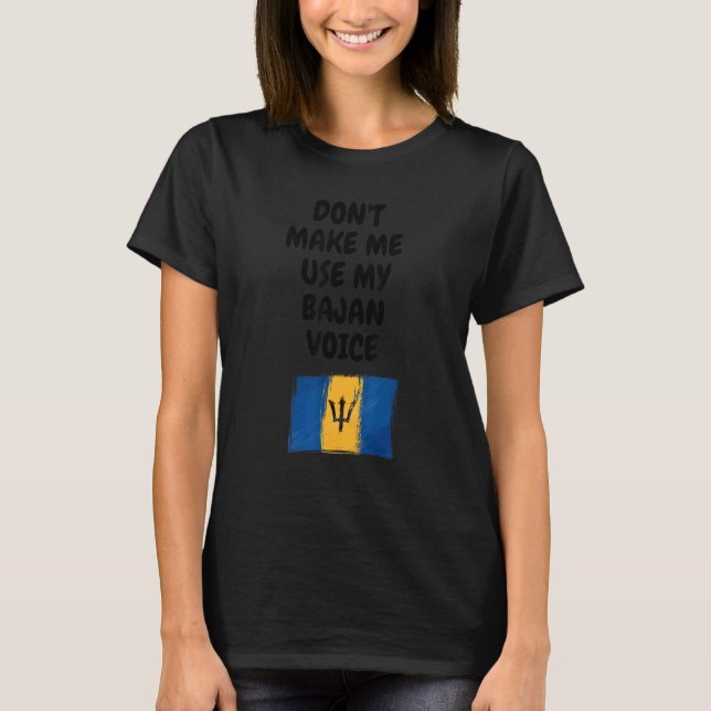Lass mich nicht meine Bajan Voice Barbados Fahne b T-Shirt (Vorderseite)